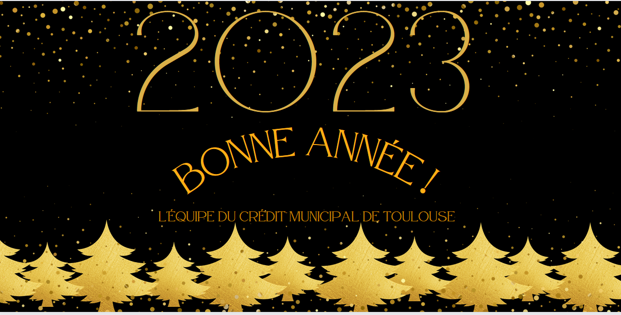 carte des voeux 2023 : fond noir avec des sapins doré en bas, des paillettes dorées tombent du ciel. "2023 Bonne annéee ! L'équipe du crédit municipal de Toulouse"